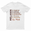 Melanin is Me T-Shirt