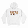 Being Brown is Dope Hoodie