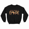 Being Brown is Dope Sweatshirt