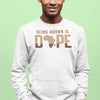 Being Brown is Dope Sweatshirt